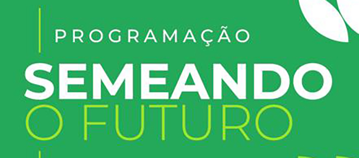 Confira a programação do “Semeando o Futuro” – Porque crescer é também plantar raízes!